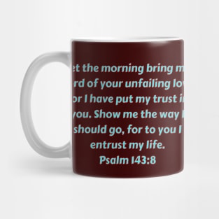 Bible Verse Psalm 143:8 Mug